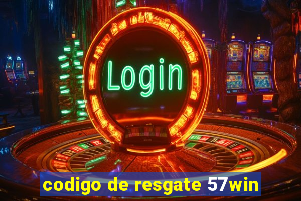 codigo de resgate 57win